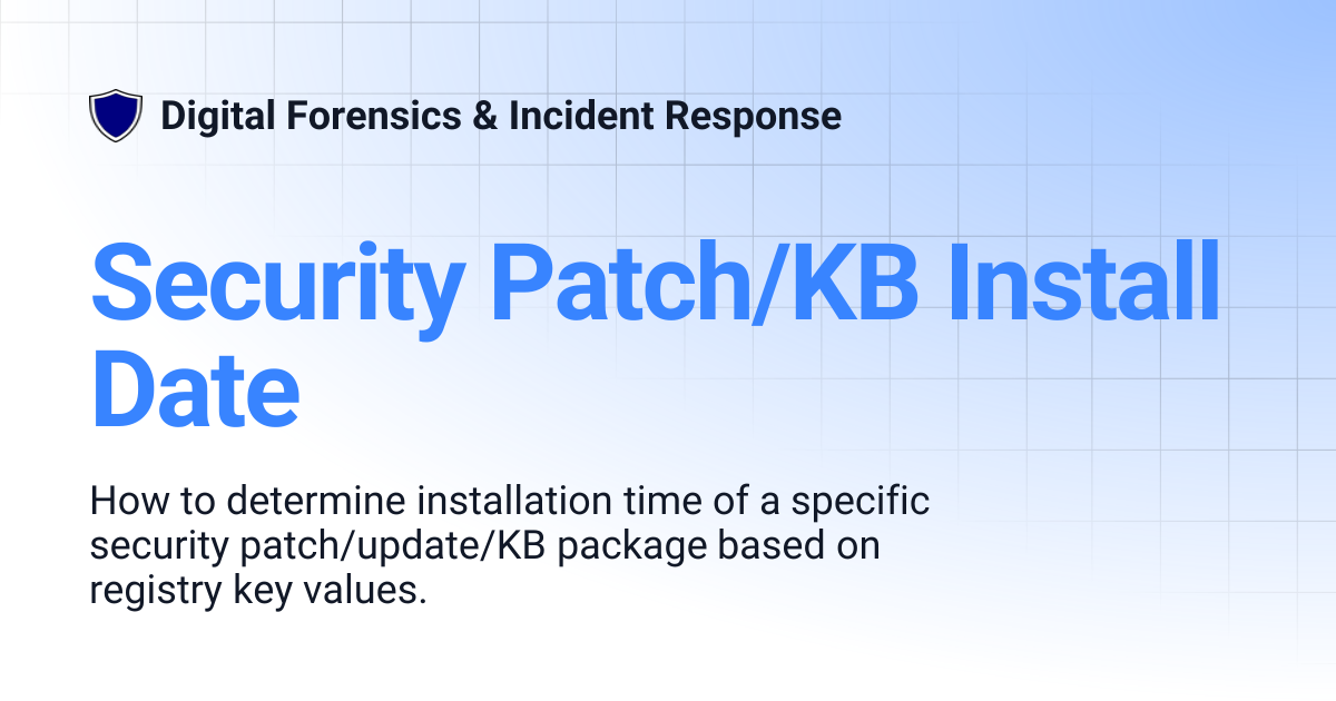 Security Patch/KB Install Date | Digital Forensics & Incident Response